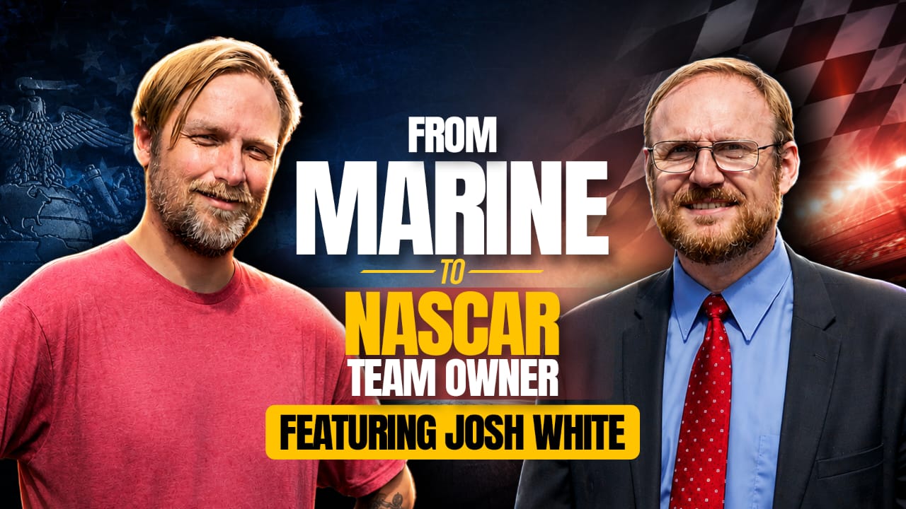 From Marine to NASCAR Team Owner Featuring Josh White episode artwork